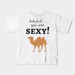 Holy Fuck ... You Are Sexy Kids T-Shirt